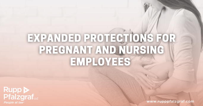 Expanded Protections for Pregnant and Nursing Employees - Rupp Pfalzgraf - People at Law