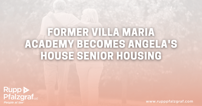 Former Villa Maria Academy becomes Angela's house senior housing - Project Development - Marc Romanowski - Rupp Pfalzgraf - People at Law 