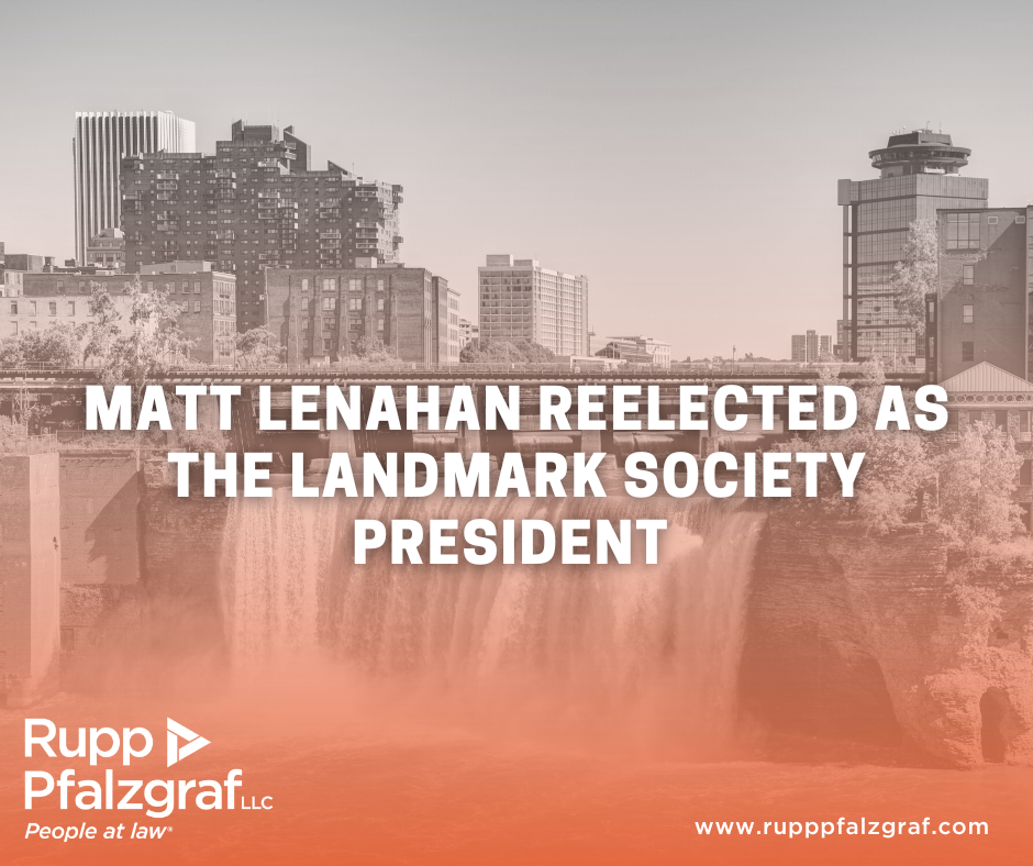 Matt Lenahan Reelected as The Landmark Society President - Rochester - Rupp Pfalzgraf - People at Law