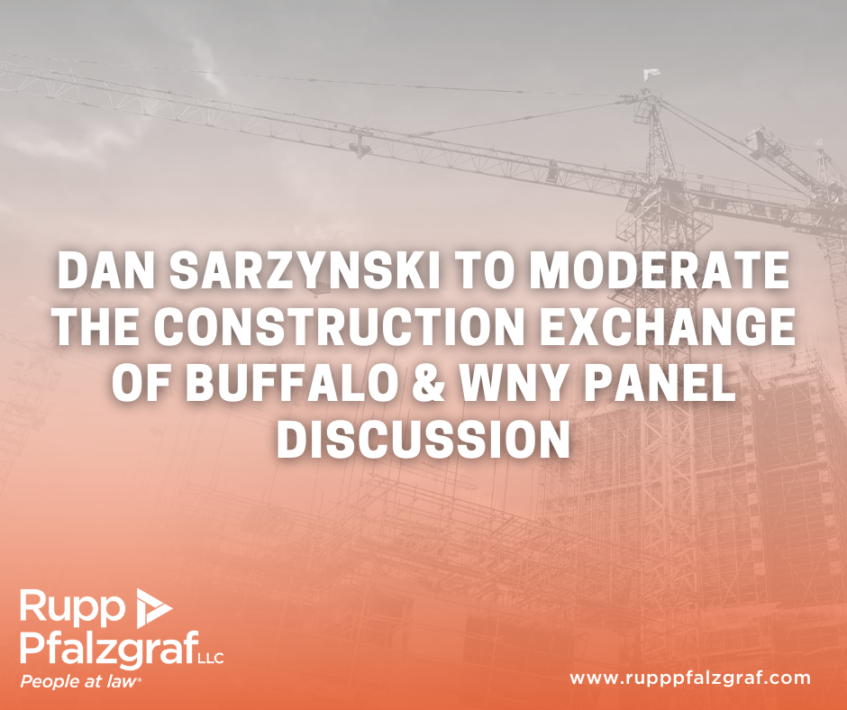 Dan Sarzynski to moderate the Construction Exchange of Buffalo & WNY panel discussion | Rupp Pfalzgraf - People at Law
