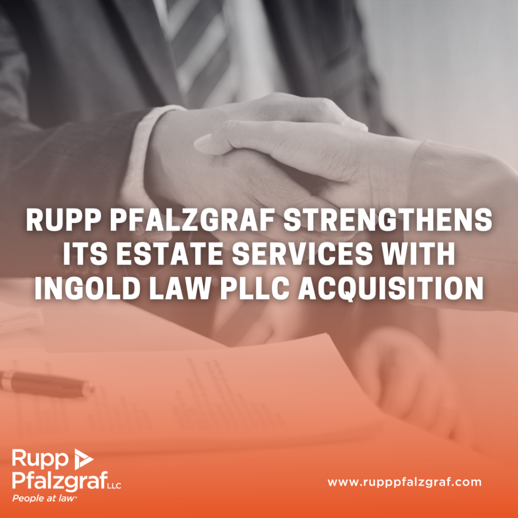 Rupp Pfalzgraf Strengthens Its Estate Services With Ingold Law PLLC Acquisition | Rupp Pfalzgraf | People At Law