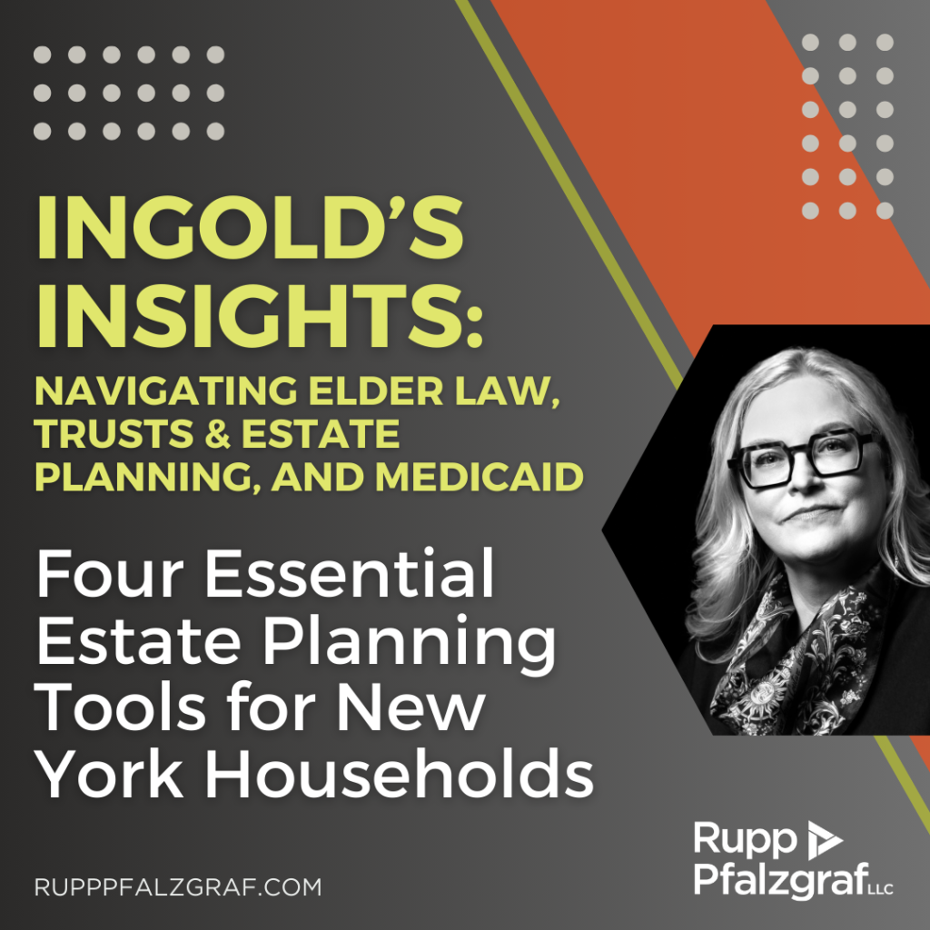 Ingold's Insights - Four Essential Estate Planning Tools for New York Households - Rupp Pfalzgraf