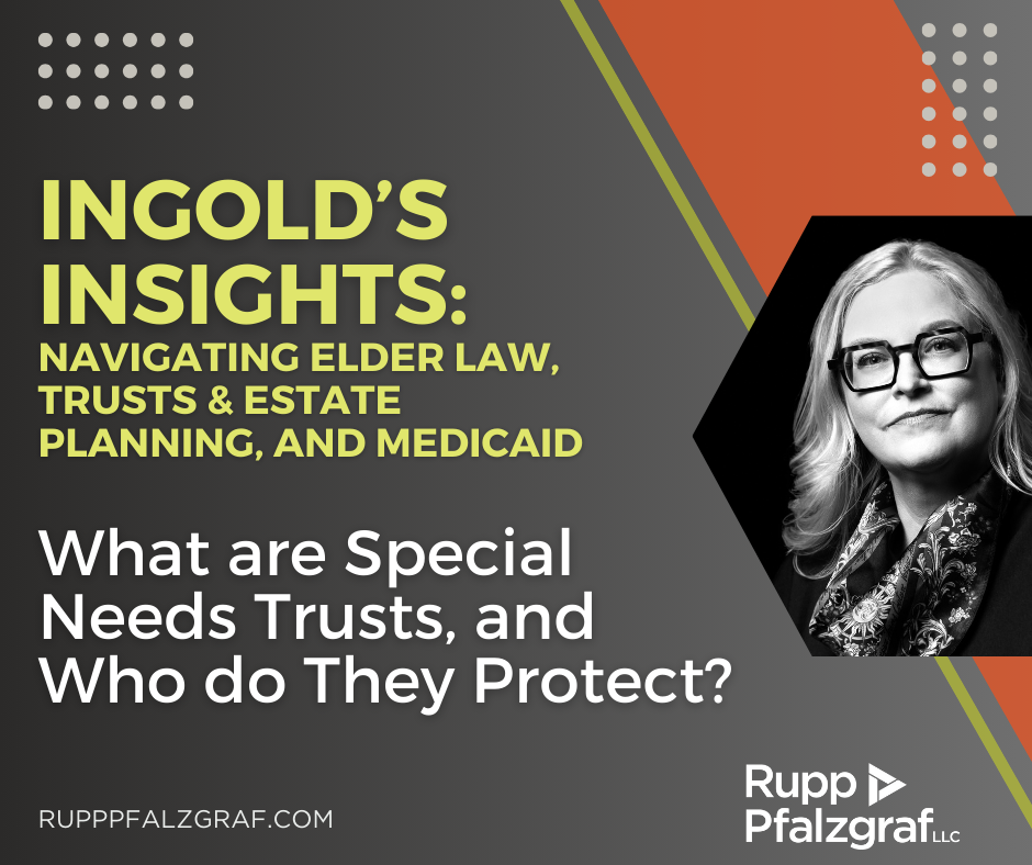 What are special needs trusts and who do they protect - Rupp Pfalzgraf - people at law