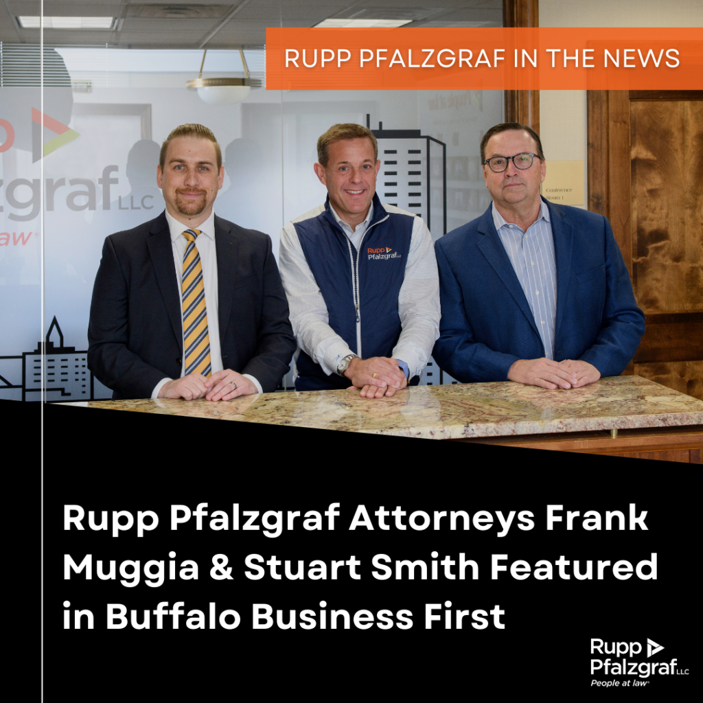 Rupp Pfalzgraf attorneys Frank Muggia and Stuart Smith featured in Buffalo Business First - Rupp Pfalzgraf - people at law