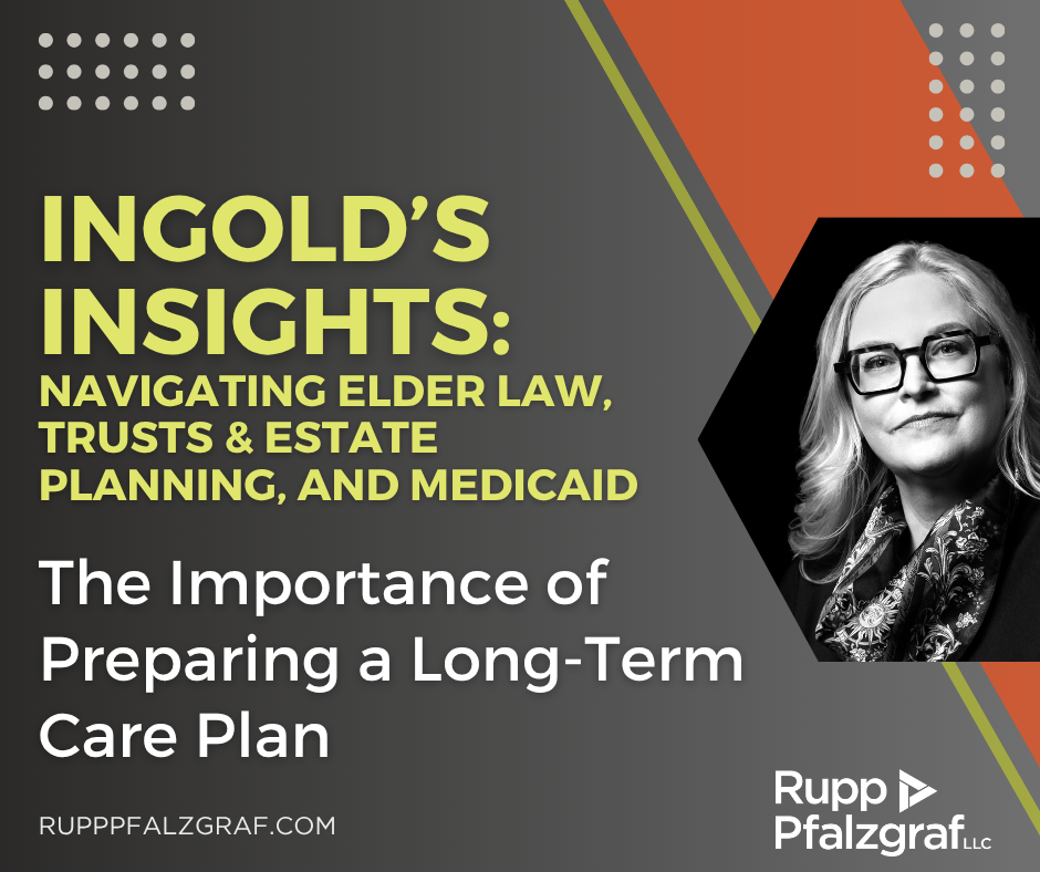 The Importance of Preparing a Long-Term Care Plan - Ingold's Insights - Rupp Pfalzgraf - People at Law