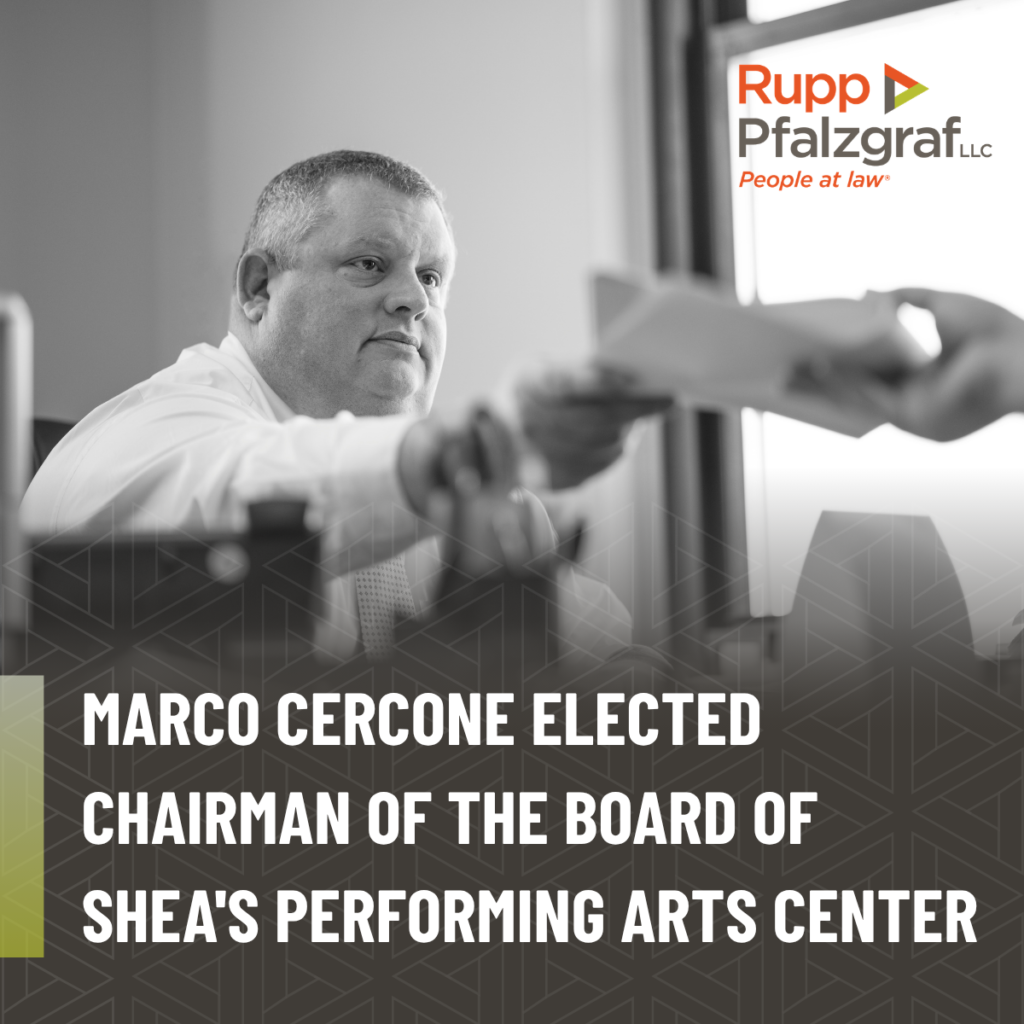 Marco Cercone elected Chairman of the Board of Shea's Performing Arts Center - Rupp Pfalzgraf