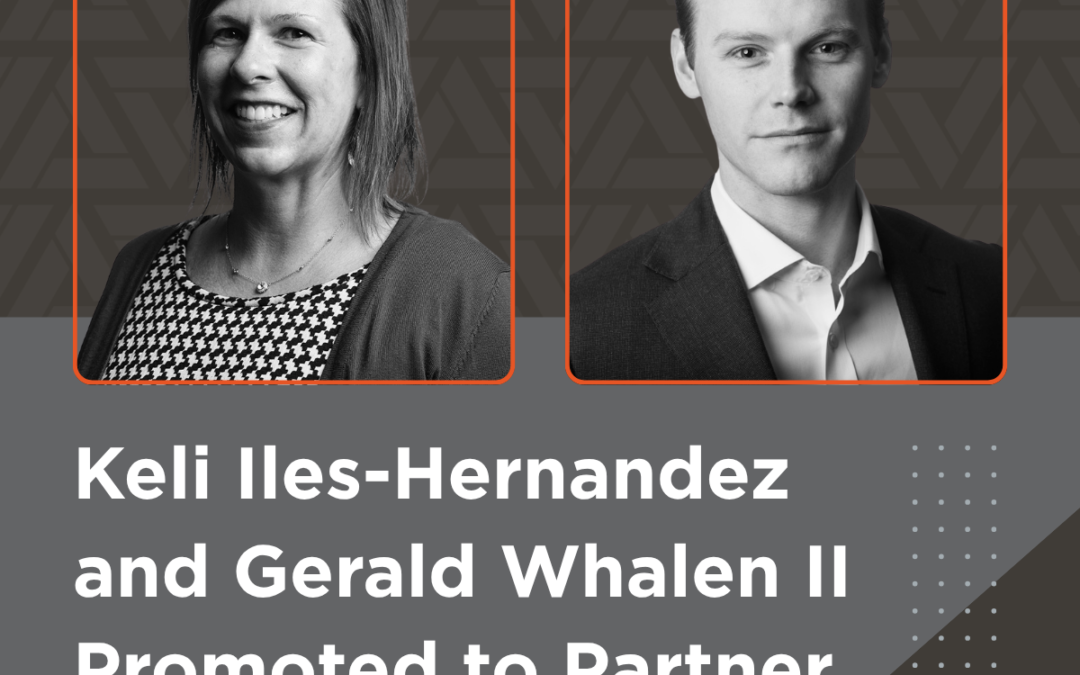 Keli Iles-Hernandez and Gerald Whalen Promoted to Partner